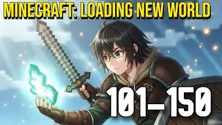 (101-150) Minecraft: loading new world (GameLit, Portal Fantasy, Isekai, Action) Webnovel Audiobook