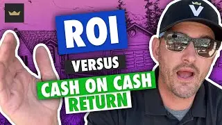 Return On Investment vs Cash On Cash Return in Real Estate Investing