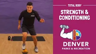 Total Body Strength and Conditioning with Denver Parks and Rec