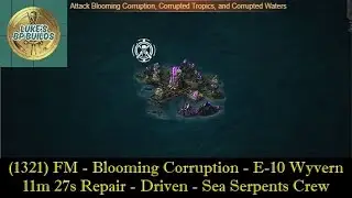 (1321) FM - Blooming Corruption - Driven - 11 mins  27 secs Repair - E 10 Wyvern - Sea Serpents Crew