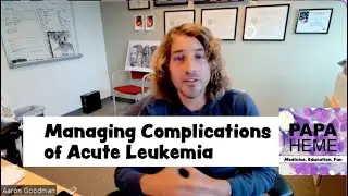 Managing Complications of Acute Leukemia (Papa's Pod #3)