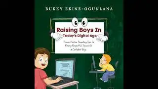 Raising Boys in Today&rsquo;s Digital World: Proven Positive Parenting Tips for Raising Respectful,