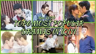 TOP 6 MOST POPULAR Dramas in IQIYI (MUST WATCH) Nov.2020