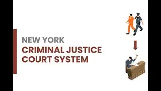 New York Criminal Court Process - What to Expect; Arrest to Sentencing