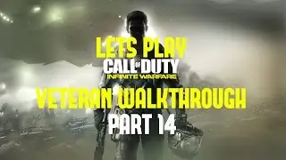 Lets Play : Call Of Duty : Infinite Warfare Campaign Veteran Walkthrough Part 14