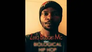 ZERO BUDGET EMCEE   BIOLOGICAL HIPHOP