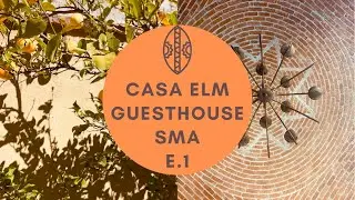 E.1 Opening January 2022: Casa Elm Guesthouse: Announcement & Sneak Peek
