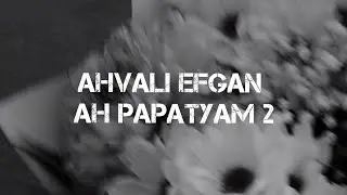 Ahvali Efgan - Ah Papatyam 2 (Slowed+Reverb)