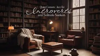 Relaxing Jazz for Introverts and Solitude Seekers | Background Music for Peaceful Moments