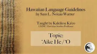 ʻŌlelo Hawaiʻi Guidelines: Pepeke ʻAike He & ʻO