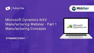 Microsoft Dynamics NAV Manufacturing Webinar -  Part 1 Manufacturing Concepts