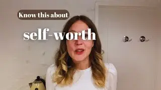Know this! About self-worth - Real psychologist explains - Psychology
