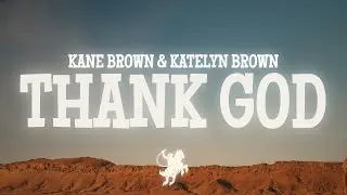 Kane Brown & Katelyn Brown - Thank God (Lyrics)