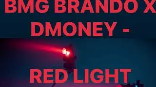 BMG BRANDO X D-MONEY X BENNY HUNNAH 3X -  Red Light