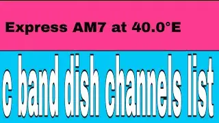 Express AM7 at 40.0&deg;E rasiaan satellite  c band dish channels  list full