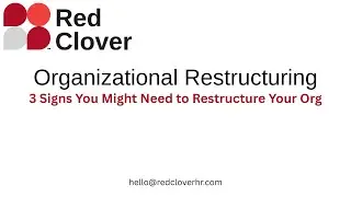 3 Signs You Might Need to Restructure Your Organization