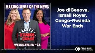 Joe diGenova, Ismail Royer, Congo-Rwanda War Ends | O'Connor & Company