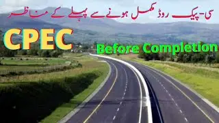 China Pakistan Economic Corridor ||  CPEC || Road || Before Completion Views || 8 - June - 2019