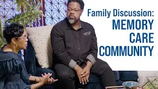 A Family Discussion: Moving to A Memory Care Community