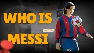 MESSI: The Boy Everyone Doubted