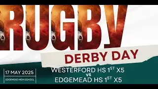 DERBY DAY -  WESTERFORD HS 1ST X5 vs EDGEMEAD HS 1ST X5 - 17 MAY 2025