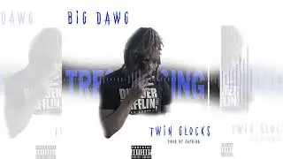 Twin Glocks- Big Dawg (Prod by Jaybird)