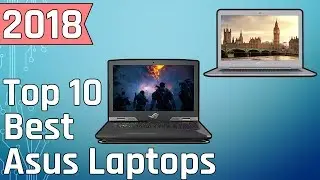 The 10 Best Asus Laptops Buy in 2018