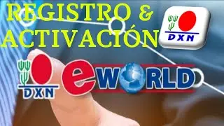 👨&zwj;💻 DXN Eworld Registro & Activaci&oacute;n 📲