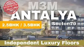 M3M Antalya Hills Sector-79 | Independent Luxury Floors | #AboutAntalyaHills
