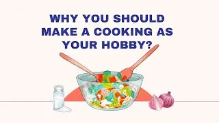 Why You Should Make a Cooking as Your Hobby?