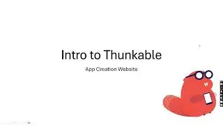 Intro to Thunkable and App Creation