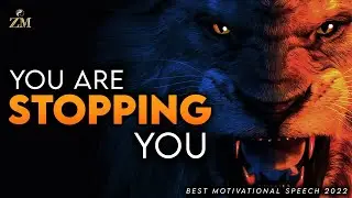 YOU ARE STOPPING YOU - BEST MOTIVATIONAL SPEECH 2022