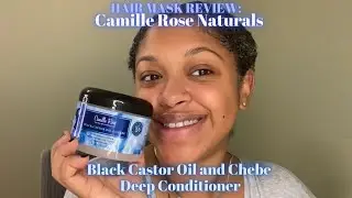 Camille Rose Naturals Black Castor Oil and Chebe Deep Conditioner Review