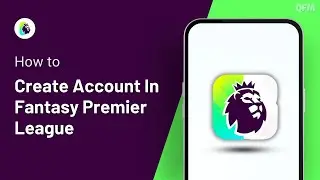 How To Create Account In Fantasy Premier League | Signup FPL | 2024 Guide