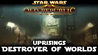 SWTOR: Uprisings - Destroyer Of Worlds
