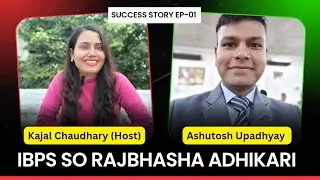 Success Story Ep-01 ft. Ashutosh Upadhyay (IBPS SO Rajbhasha Adhikari) 🔥📚