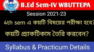 B.Ed 4th sem (Session 2021-2023) Syllabus & Practicum Details // WBUTTEPA