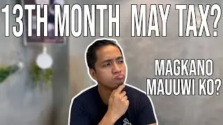 13TH MONTH MAY TAX? | MAGKANO? | 13th Month Tax Computation