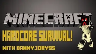Episode 5 of Hardcore Survival! /w DannyJory95!