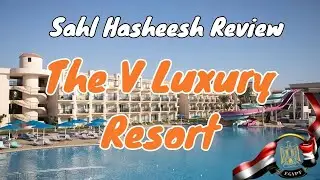 Luxury Unveiled: The V Resort Tour! The V Luxury Resort Sahl Hasheesh