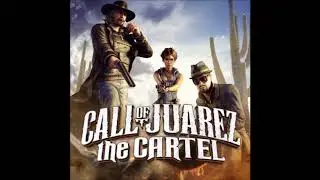Call of Juarez The Cartel - Sad Version Theme - Fan Made