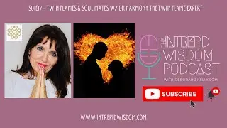 S01E17 - Twin Flames & Soul Mates w/ Dr Harmony Twin Flame Expert