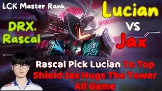 DRX Rascal Lucian vs Jax Top Lane, How to Play Top Champions Effectively in LOL Top Tips and Strateg