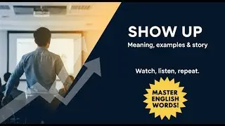 Show Up &ndash; Meaning, Examples, and a Short Story | Learn English Naturally