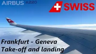 ✈️ SWISS A220 Take-Off from Frankfurt and Landing in Geneva