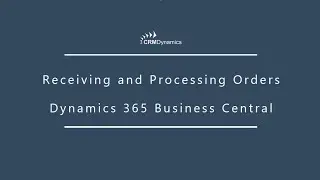 Receiving and Processing Orders: Dynamics 365 Business Central