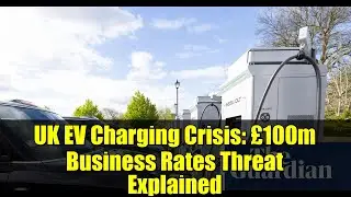 UK EV Charging Crisis: &pound;100m Business Rates Threat Explained