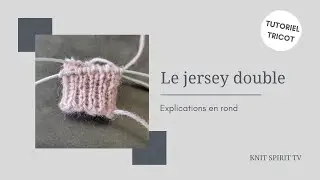 Tutoriel tricot 🧶 Le jersey double en rond