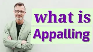 Appalling | Definition of appalling 📖 📖 📖