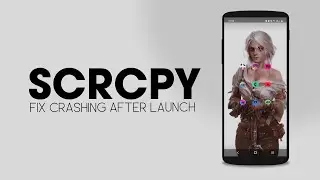 Stop SCRCPY crashing after opening | SCRCPY Crashing solutions.